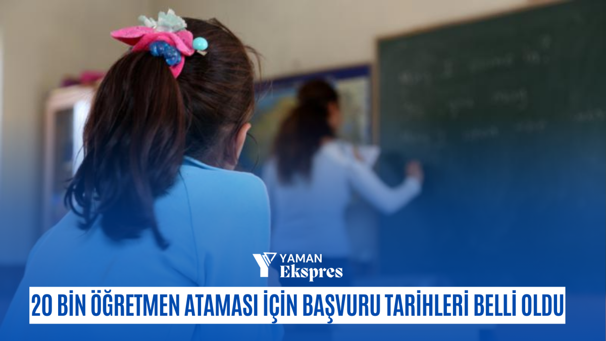 20 bin öğretmen ataması için başvuru tarihleri belli oldu