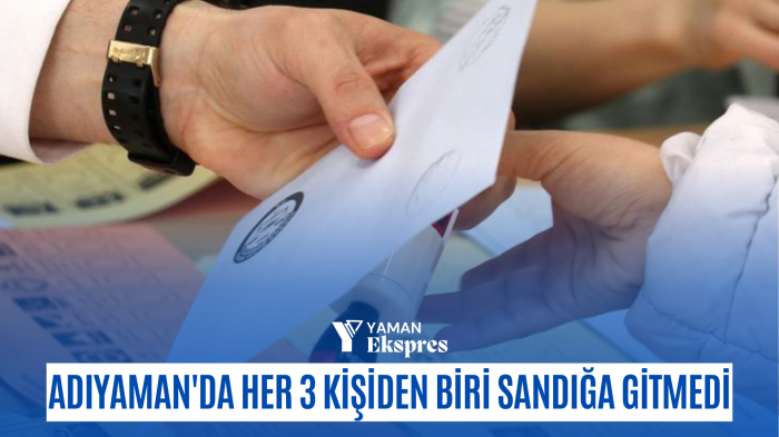 Adıyaman'da Her 3 Kişiden Biri Sandığa Gitmedi