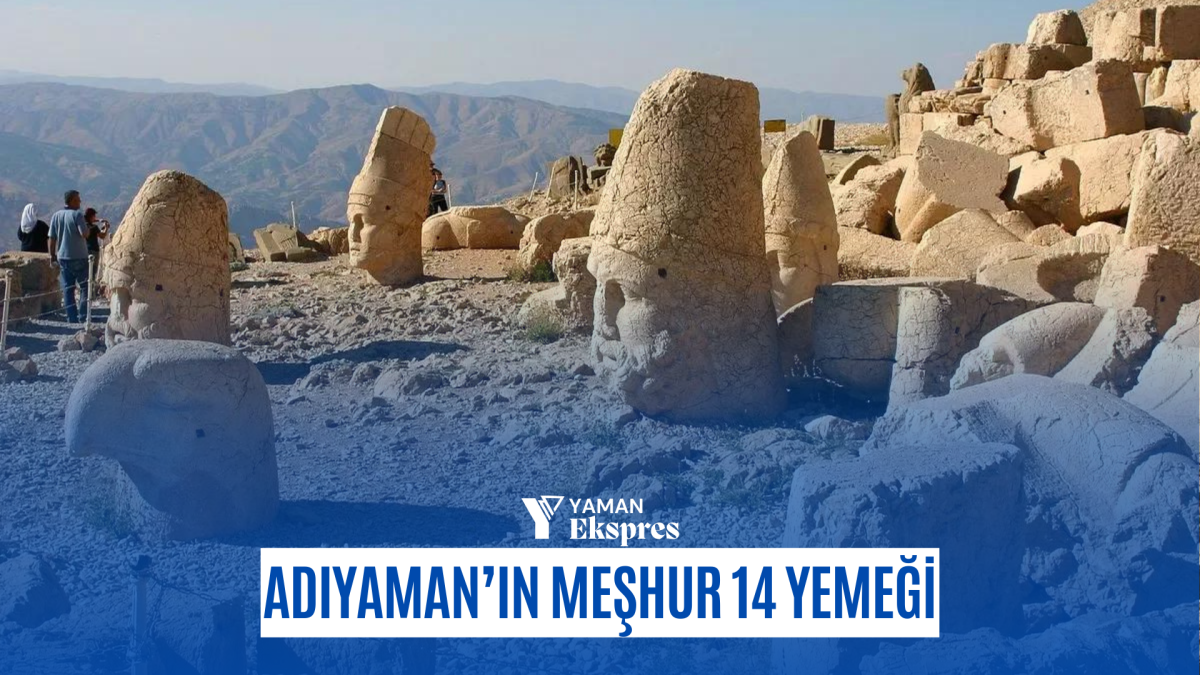 Adıyaman’ın meşhur 14 yemeği