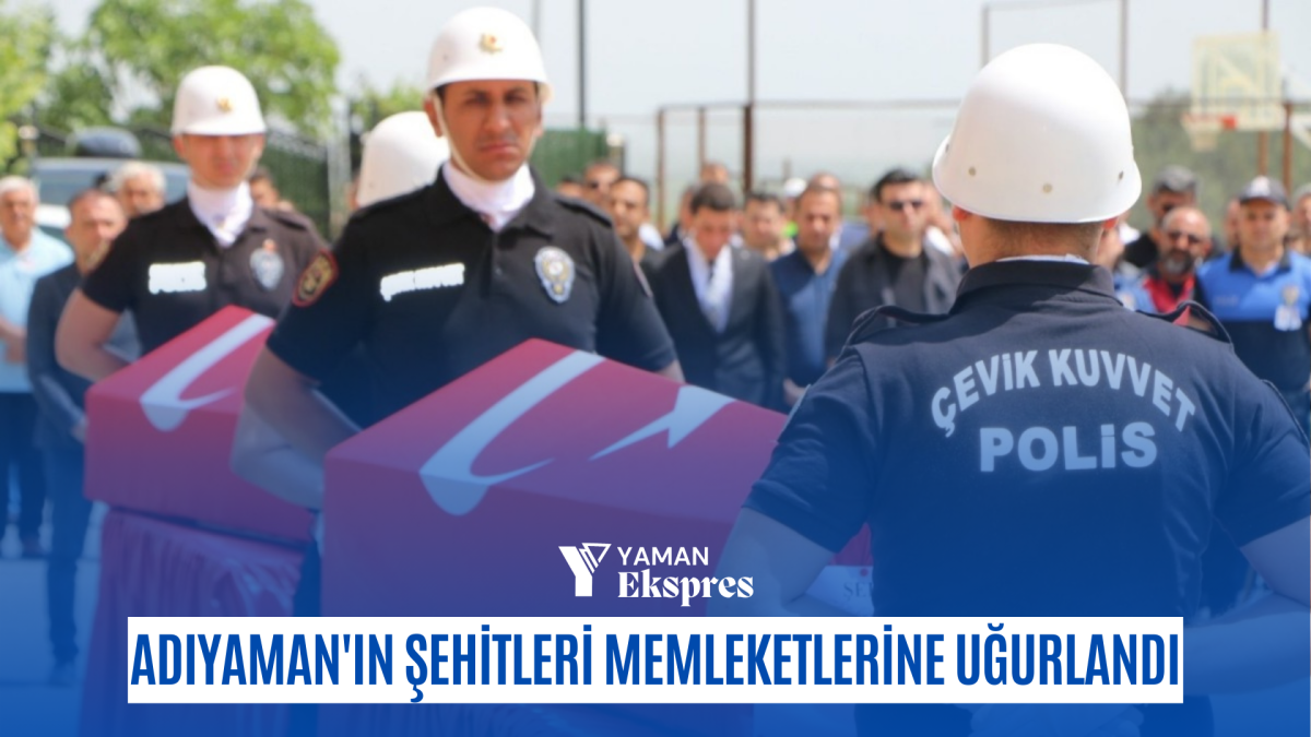 Adıyaman'ın Şehitleri memleketlerine uğurlandı