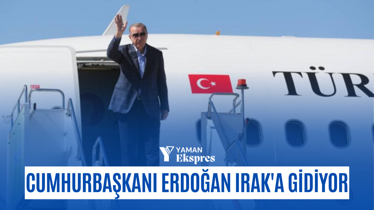 Cumhurbaşkanı Erdoğan Irak'a gidiyor