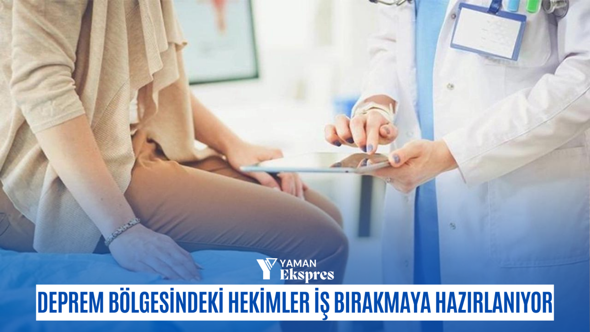 Deprem bölgesindeki aile hekimleri iş bırakmaya hazırlanıyor