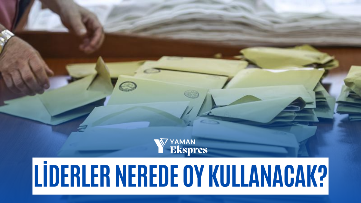 Liderler nerede oy kullanacak?