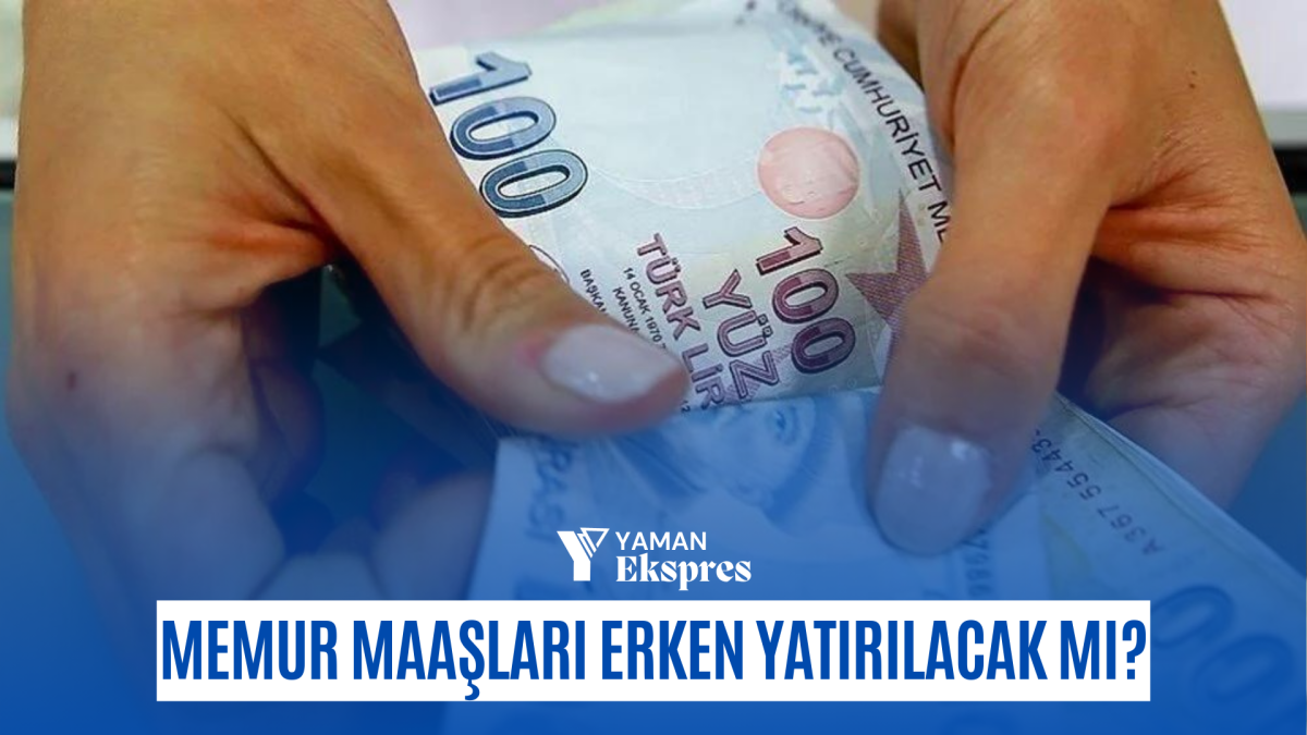 Memur Maaşları Erken Yatırılacak mı?