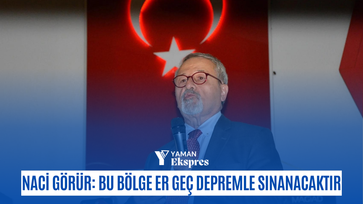 Naci Görür uyardı: Bu bölge er geç depremle sınanacaktır