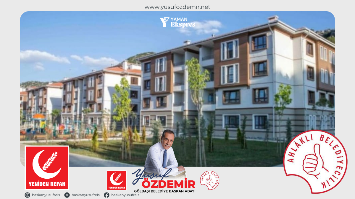 Yeniden Refah Partisi Gölbaşı Belediye Başkan Adayı Yusuf Özdemir'den kiracılara ve dar gelirli vatandaşlara müjde!