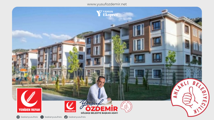 Yeniden Refah Partisi Gölbaşı Belediye Başkan Adayı Yusuf Özdemir'den kiracılara ve dar gelirli vatandaşlara müjde!